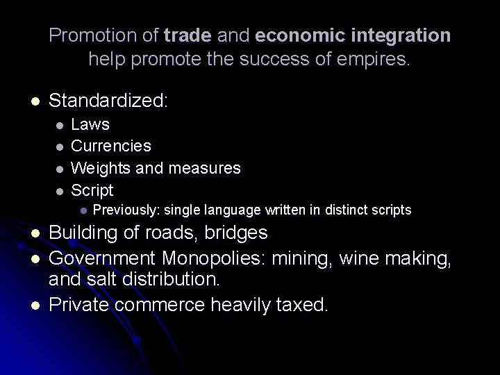 Promotion of trade and economic integration help promote the success of empires. l Standardized: