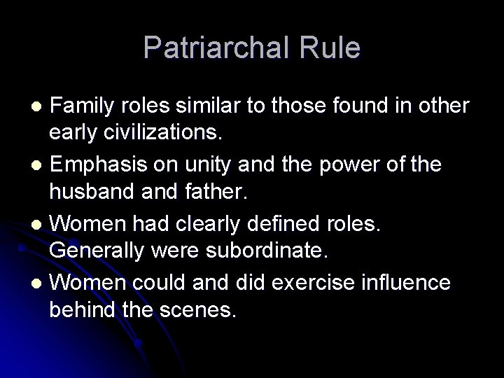 Patriarchal Rule Family roles similar to those found in other early civilizations. l Emphasis