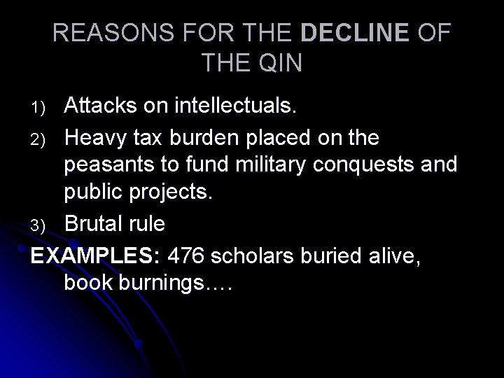 REASONS FOR THE DECLINE OF THE QIN Attacks on intellectuals. 2) Heavy tax burden