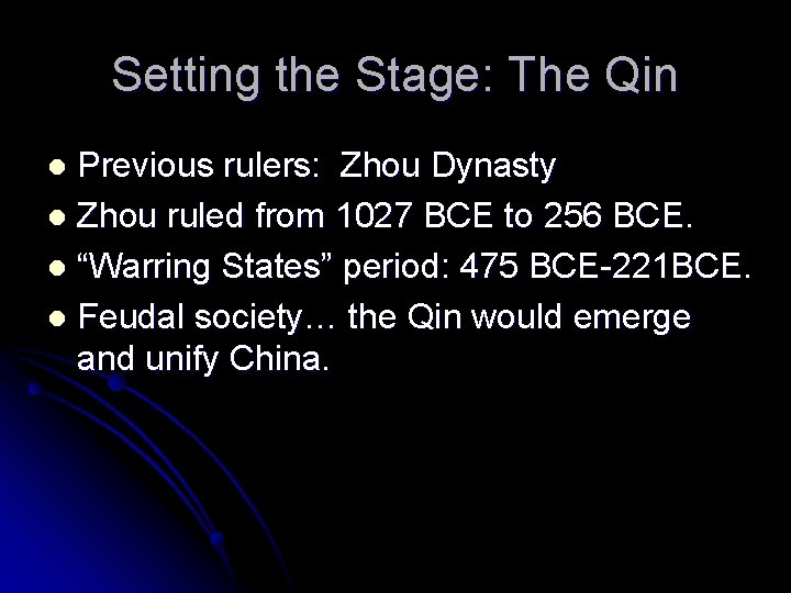Setting the Stage: The Qin Previous rulers: Zhou Dynasty l Zhou ruled from 1027
