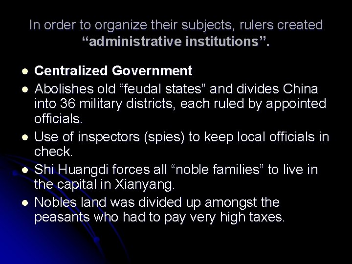 In order to organize their subjects, rulers created “administrative institutions”. l l l Centralized