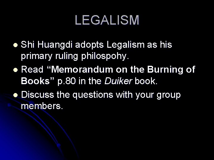LEGALISM Shi Huangdi adopts Legalism as his primary ruling philospohy. l Read “Memorandum on