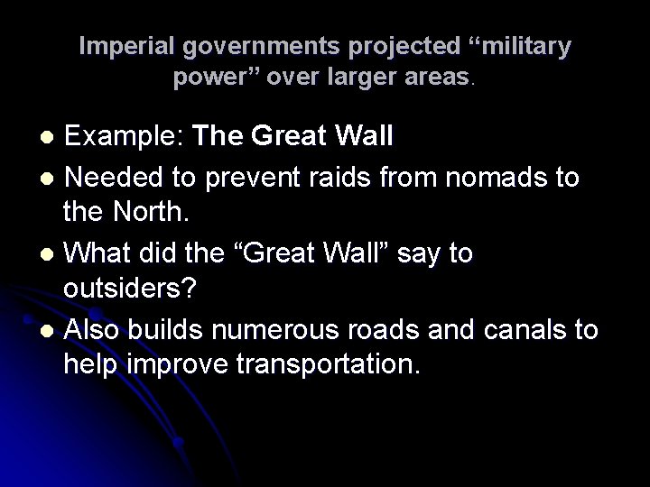 Imperial governments projected “military power” over larger areas. Example: The Great Wall l Needed