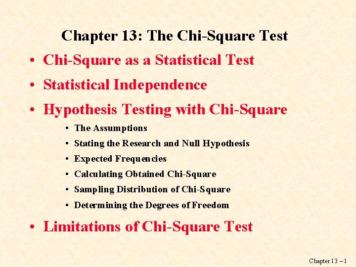 Chapter 13: The Chi-Square Test • Chi-Square as a Statistical Test • Statistical Independence