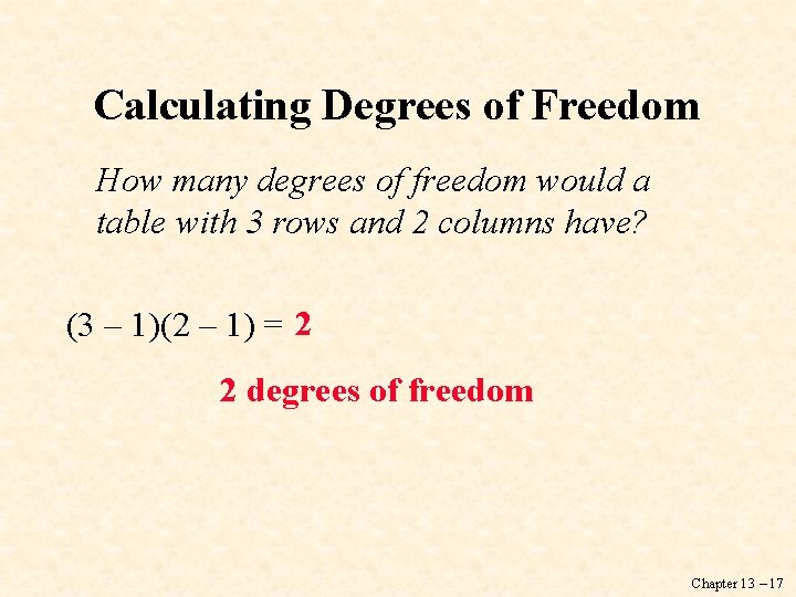 Calculating Degrees of Freedom How many degrees of freedom would a table with 3