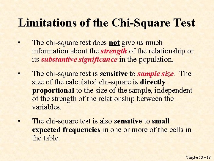 Limitations of the Chi-Square Test • The chi-square test does not give us much