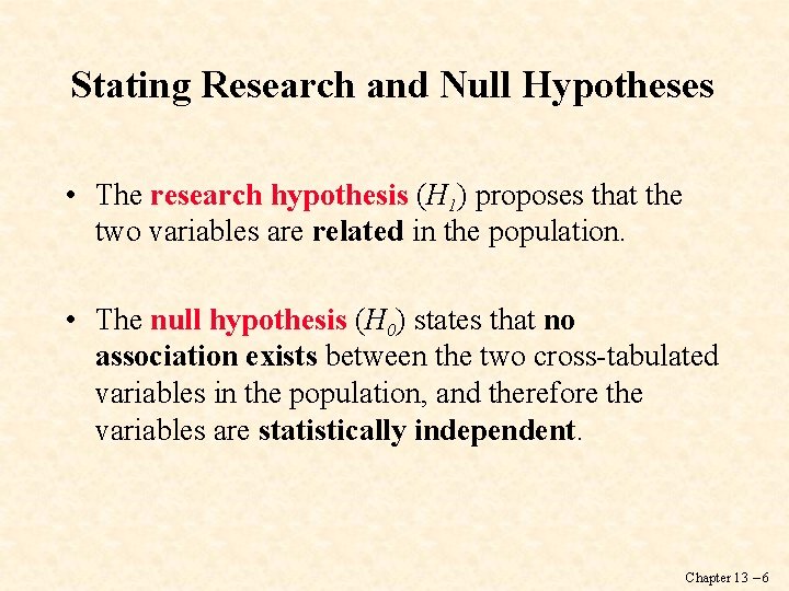 Stating Research and Null Hypotheses • The research hypothesis (H 1) proposes that the
