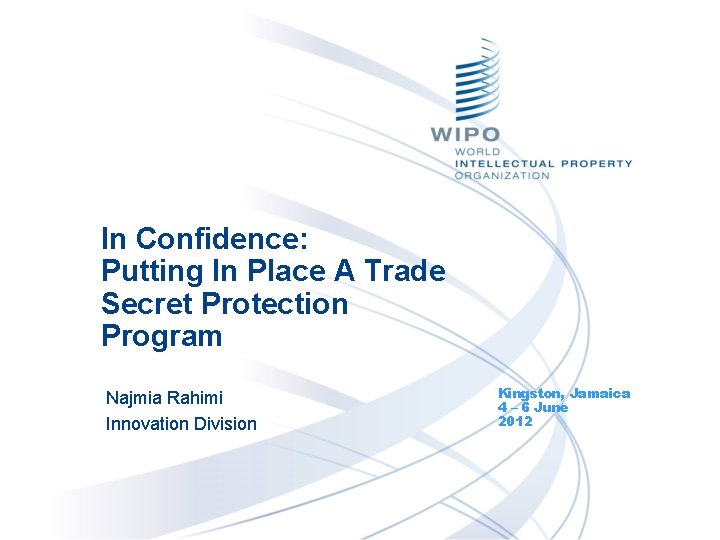 In Confidence: Putting In Place A Trade Secret Protection Program Najmia Rahimi Innovation Division