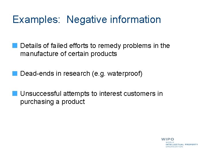 Examples: Negative information Details of failed efforts to remedy problems in the manufacture of