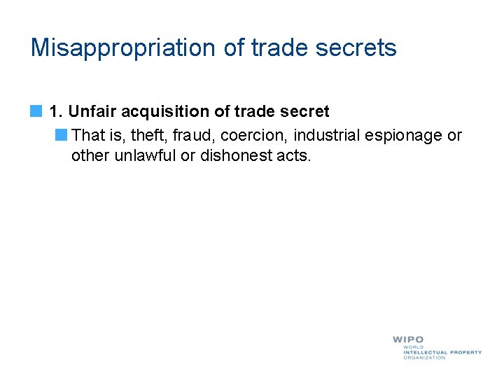 Misappropriation of trade secrets 1. Unfair acquisition of trade secret That is, theft, fraud,