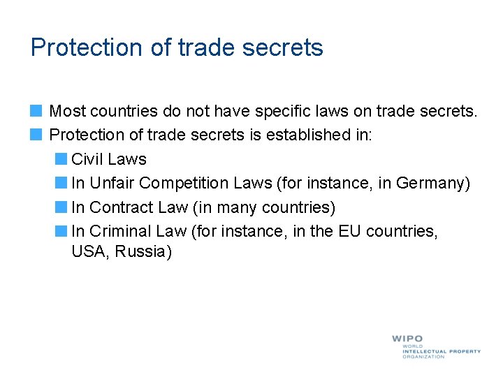 Protection of trade secrets Most countries do not have specific laws on trade secrets.