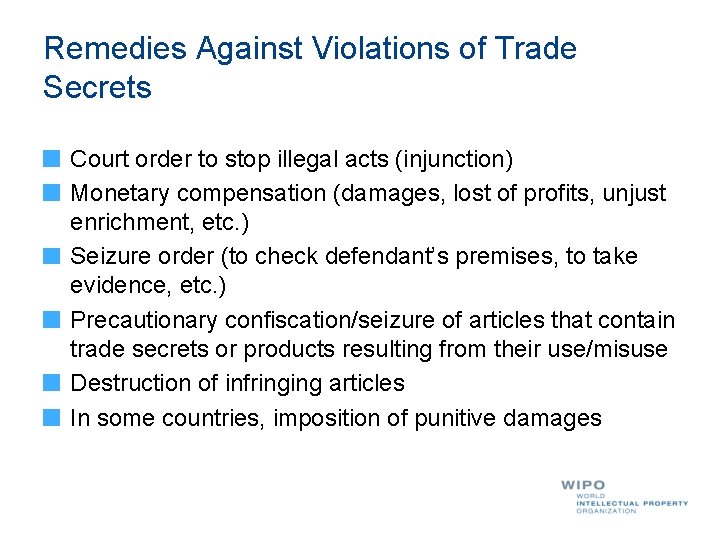 Remedies Against Violations of Trade Secrets Court order to stop illegal acts (injunction) Monetary