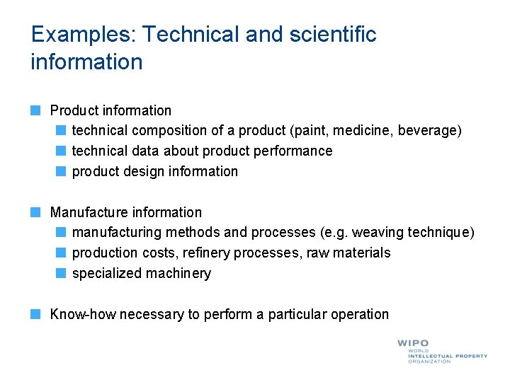 Examples: Technical and scientific information Product information technical composition of a product (paint, medicine,