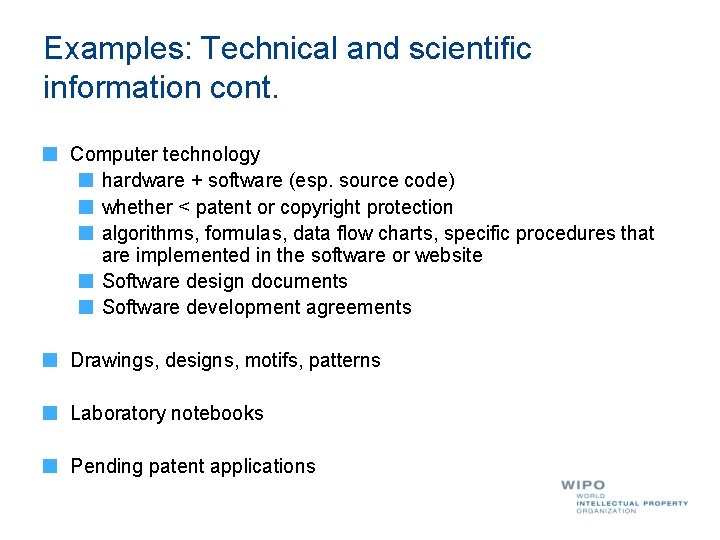 Examples: Technical and scientific information cont. Computer technology hardware + software (esp. source code)