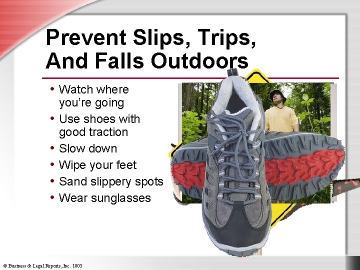 Prevent Slips, Trips, And Falls Outdoors • Watch where • • • you’re going