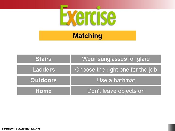 Matching Stairs Wear sunglasses for glare Ladders Choose the right one for the job