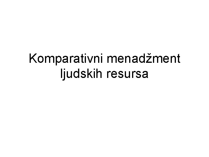 Komparativni menadžment ljudskih resursa 