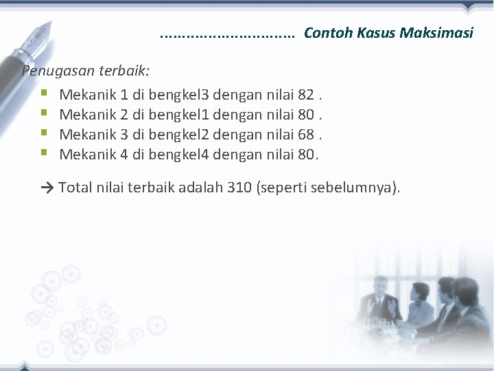 . . . . Contoh Kasus Maksimasi Penugasan terbaik: § Mekanik 1 di bengkel