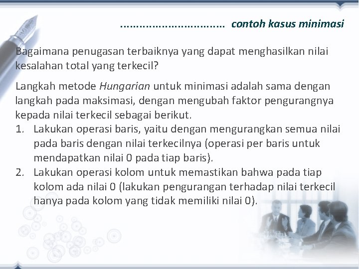 . . . . contoh kasus minimasi Bagaimana penugasan terbaiknya yang dapat menghasilkan nilai