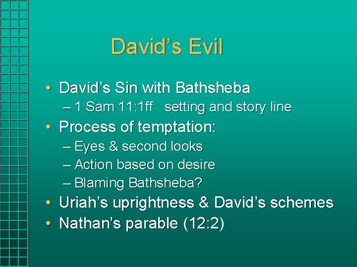 David’s Evil • David’s Sin with Bathsheba – 1 Sam 11: 1 ff setting David’s Evil • David’s Sin with Bathsheba – 1 Sam 11: 1 ff setting