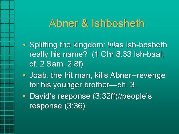 Abner & Ishbosheth • Splitting the kingdom: Was Ish-bosheth really his name? (1 Chr Abner & Ishbosheth • Splitting the kingdom: Was Ish-bosheth really his name? (1 Chr