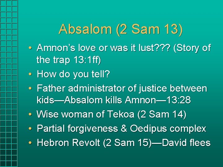 Absalom (2 Sam 13) • Amnon’s love or was it lust? ? ? (Story Absalom (2 Sam 13) • Amnon’s love or was it lust? ? ? (Story