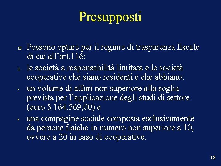 Presupposti � 1. • • Possono optare per il regime di trasparenza fiscale di