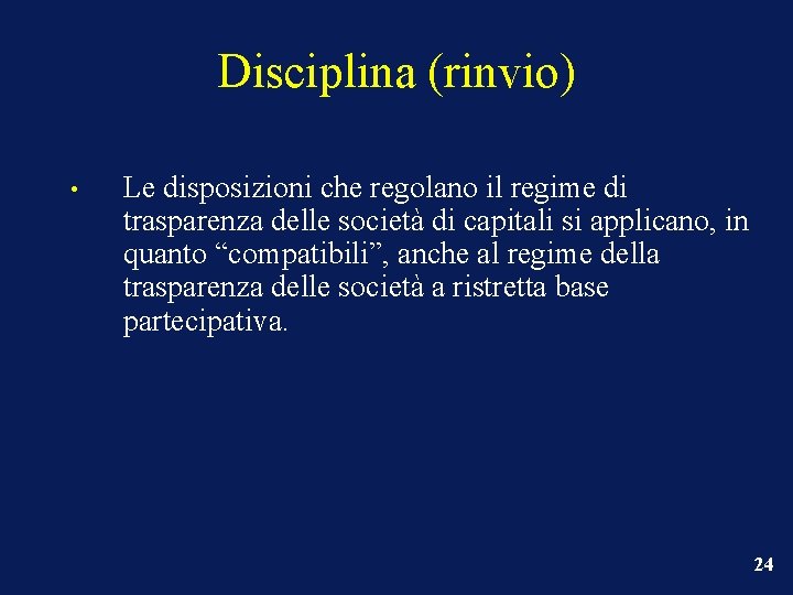 Disciplina (rinvio) • Le disposizioni che regolano il regime di trasparenza delle società di