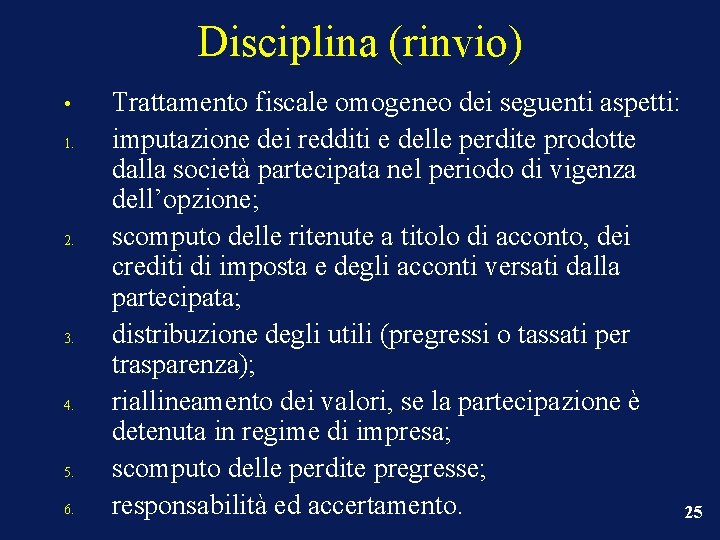 Disciplina (rinvio) • 1. 2. 3. 4. 5. 6. Trattamento fiscale omogeneo dei seguenti Disciplina (rinvio) • 1. 2. 3. 4. 5. 6. Trattamento fiscale omogeneo dei seguenti