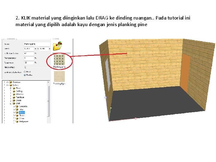 2. KLIK material yang diinginkan lalu DRAG ke dinding ruangan. . Pada tutorial ini