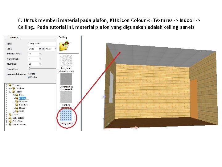 6. Untuk memberi material pada plafon, KLIK icon Colour -> Textures -> Indoor ->