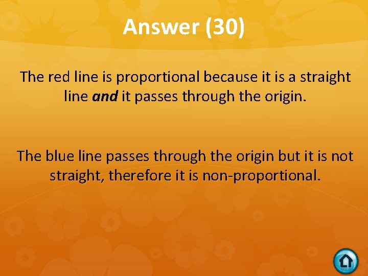 Answer (30) The red line is proportional because it is a straight line and