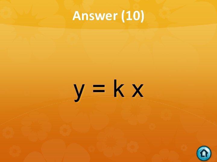 Answer (10) y=kx 