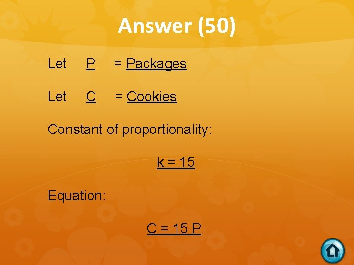 Answer (50) Let P = Packages Let C = Cookies Constant of proportionality: k
