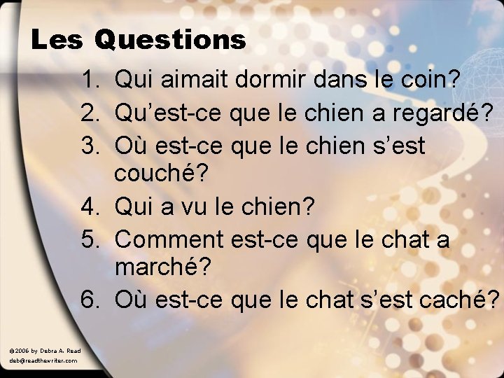 Les Questions 1. Qui aimait dormir dans le coin? 2. Qu’est-ce que le chien