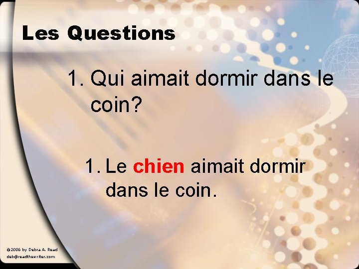 Les Questions 1. Qui aimait dormir dans le coin? 1. Le chien aimait dormir