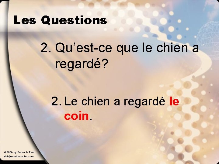 Les Questions 2. Qu’est-ce que le chien a regardé? 2. Le chien a regardé