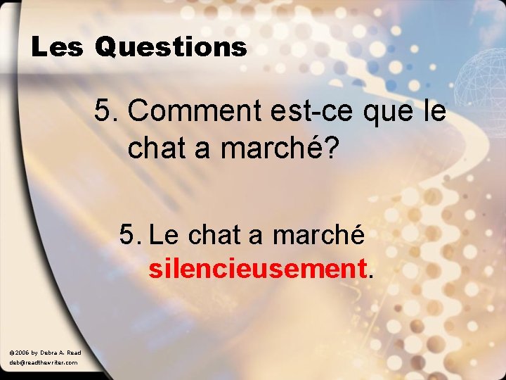 Les Questions 5. Comment est-ce que le chat a marché? 5. Le chat a