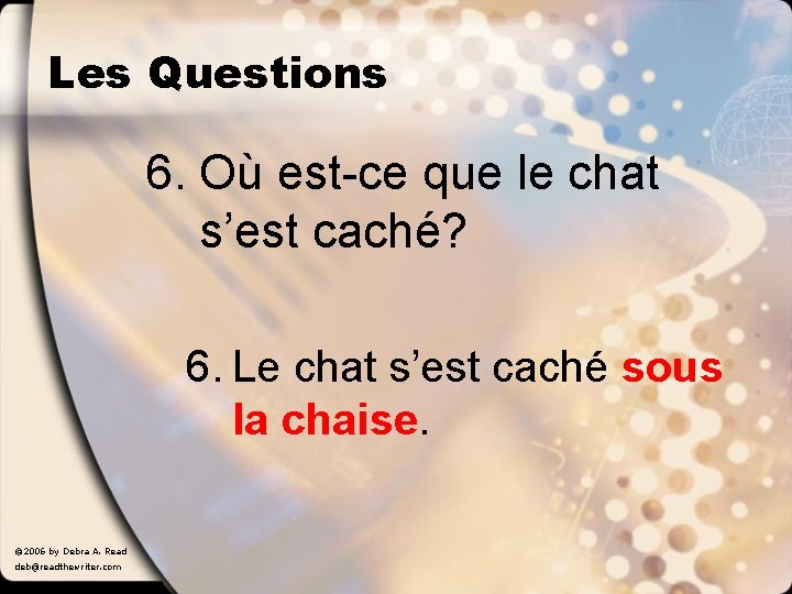 Les Questions 6. Où est-ce que le chat s’est caché? 6. Le chat s’est