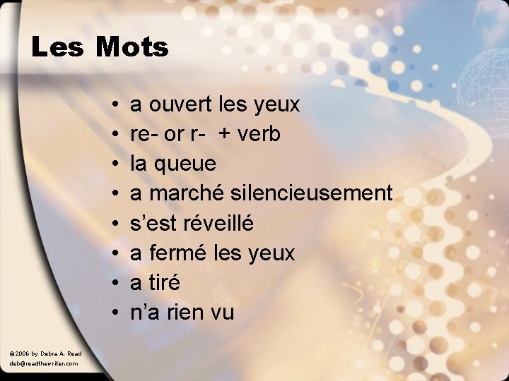 Les Mots • • © 2006 by Debra A. Read deb@readthewriter. com a ouvert