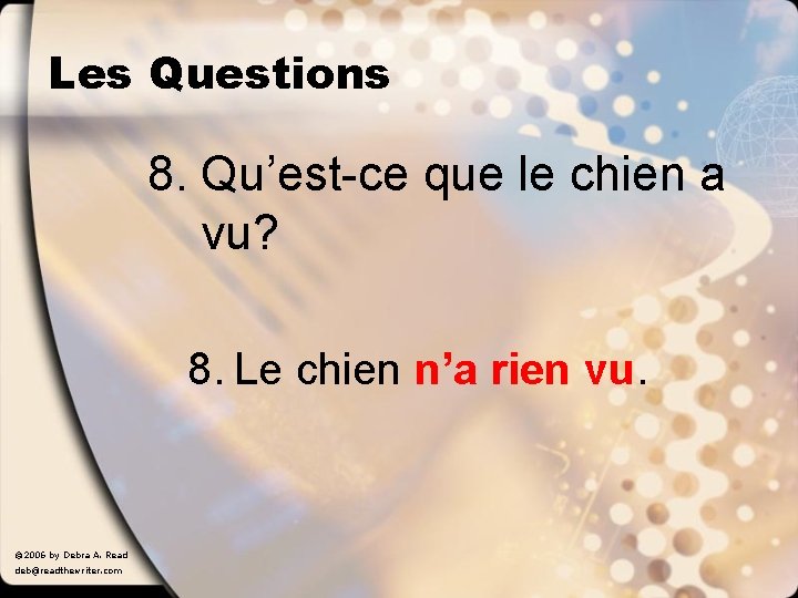 Les Questions 8. Qu’est-ce que le chien a vu? 8. Le chien n’a rien