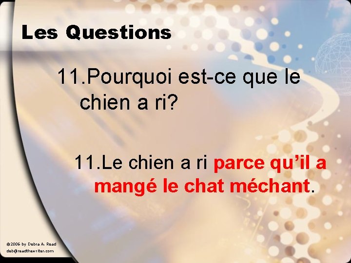 Les Questions 11. Pourquoi est-ce que le chien a ri? 11. Le chien a