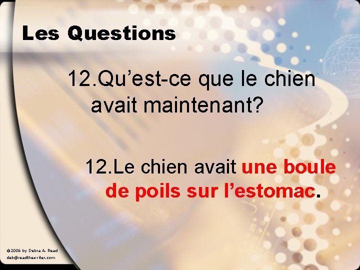 Les Questions 12. Qu’est-ce que le chien avait maintenant? 12. Le chien avait une