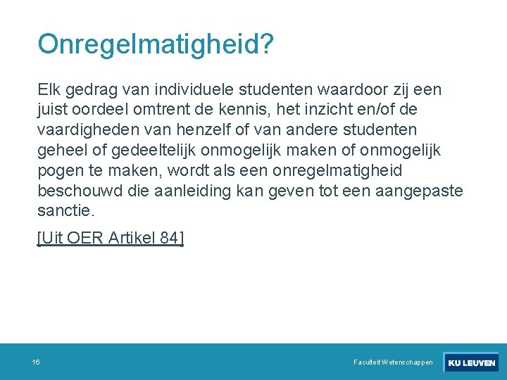 Onregelmatigheid? Elk gedrag van individuele studenten waardoor zij een juist oordeel omtrent de kennis,