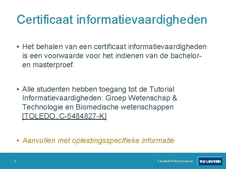 Certificaat informatievaardigheden • Het behalen van een certificaat informatievaardigheden is een voorwaarde voor het