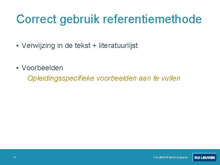 Correct gebruik referentiemethode • Verwijzing in de tekst + literatuurlijst • Voorbeelden Opleidingsspecifieke voorbeelden