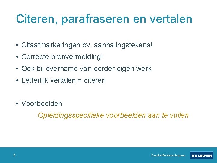 Citeren, parafraseren en vertalen • Citaatmarkeringen bv. aanhalingstekens! • Correcte bronvermelding! • Ook bij