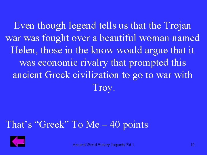 Even though legend tells us that the Trojan war was fought over a beautiful