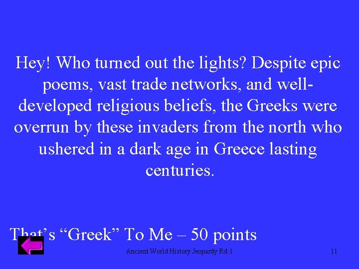 Hey! Who turned out the lights? Despite epic poems, vast trade networks, and welldeveloped