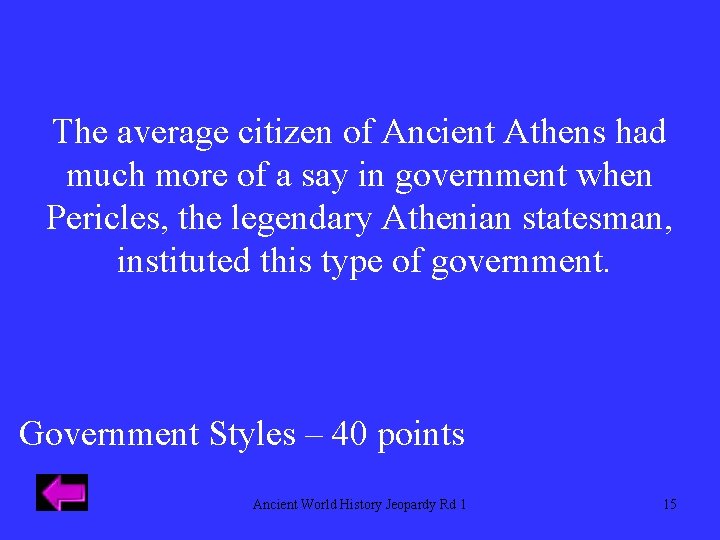 The average citizen of Ancient Athens had much more of a say in government
